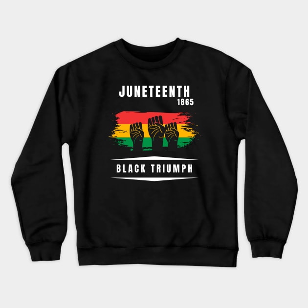 Juneteenth 1865 Black triumph Crewneck Sweatshirt by Artisan